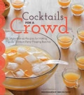 Cocktails for a Crowd: More Than 40 Recipes for Making Popular Drinks in Party-pleasing Batches (Hardcover)