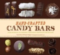Hand-Crafted Candy Bars: From-Scratch, All-Natural, Gloriously Grown-Up Confections (Hardcover)