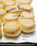 The Model Bakery Cookbook: 75 Favorite Recipes from the Beloved Napa Valley Bakery (Hardcover)