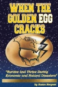 When the Golden Egg Cracks: Survive and Thrive During Economic and Natural Disasters (Paperback)
