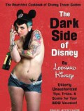 The Dark Side of Disney: Utterly Unauthorized Tips, Tricks, & Scams for Your Wdw Vacation! (CD-Audio)
