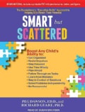 Smart but Scattered: The Revolutionary "Executive Skills" Approach to Helping Kids Reach Their Potential, Includes... (CD-Audio)