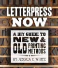 Letterpress Now: A DIY Guide to New & Old Printing Methods (Paperback)