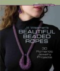 Jill Wiseman's Beautiful Beaded Ropes: 24 Wearable Jewelry Projects in Multiple Stitches (Hardcover)