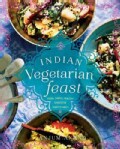Indian Vegetarian Feast: Fresh, Simple, Healthy Dishes for Today's Family (Hardcover)