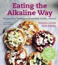 Eating the Alkaline Way: Recipes for a Well-Balanced Honestly Healthy Lifestyle (Hardcover)