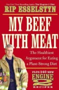 My Beef With Meat: The Healthiest Argument for Eating a Plant-Strong Diet--Plus 140 New Engine 2 Recipes (Hardcover)
