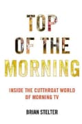Top of the Morning: Inside the Cutthroat World of Morning TV (Hardcover)