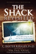 The Shack Revisited: There Is More Going on Here Than You Ever Dared to Dream (Paperback)
