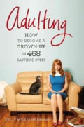 Adulting: How to Become a Grown-Up in 468 Easy(ish) Steps (Paperback)