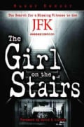 The Girl on the Stairs: The Search for a Missing Witness to the JFK Assassination (Hardcover)