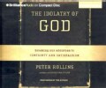 The Idolatry of God: Breaking Our Addiction to Certainty and Satisfaction (CD-Audio)