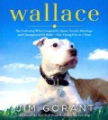 Wallace: The Underdog Who Conquered a Sport, Saved a Marriage, and Championed Pit Bulls - One Flying Disc at a Time (CD-Audio)