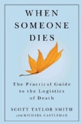 When Someone Dies: The Practical Guide to the Logistics of Death (Paperback)