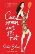 Cave Women Don't Get Fat: The Paleo Girl's Diet for Rapid Results (Hardcover)