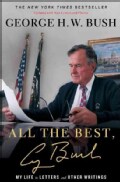 All the Best, George Bush: My Life in Letters and Other Writings (Hardcover)