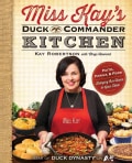 Miss Kay's Duck Commander Kitchen: Faith, Family, and Food--bringing Our Home to Your Table (Paperback)