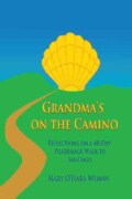Grandma's on the Camino: Reflections on a 48-day Walking Pilgrimage to Santiago (Paperback)