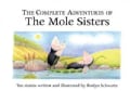 The Complete Adventures Of The Mole Sisters: Ten Stories (Hardcover)