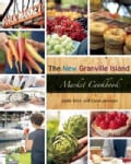 The New Granville Island Market Cookbook (Paperback)
