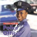I Want to Be a Police Officer (Hardcover)