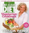 The Eat-Clean Diet Vegetarian Cookbook: Lose Weight - Get Healthy - One Mouthwatering Meal a a Time! (Paperback)