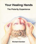 Your Healing Hands: The Polarity Experience (Paperback)