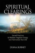 Spiritual Clearings: Sacred Practices to Release Negative Energy and Harmonize Your Life (Paperback)