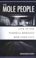 The Mole People: Life in the Tunnels Beneath New York City (Paperback)