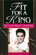 Fit for a King: The Elvis Presley Cookbook (Paperback)
