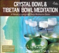 Crystal Bowl & Tibetan bowl Meditation: A Vibratory Journey Into Deep Meditative States (CD-Audio)