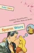Sperm Wars: Infidelity, Sexual Conflict, And Other Bedroom Battles (Paperback)