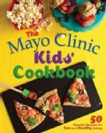 The Mayo Clinic Kids' Cookbook: 50 Favorite Recipes for Fun and Healthy Eating (Spiral bound)