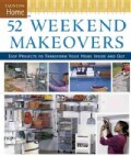 52 Weekend Makeovers: Easy Projects to Transform Your Home Inside And Out (Hardcover)