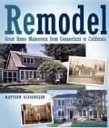 Remodel: Great Home Makeovers from Connecticut to California (Paperback)