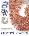 Crochet Jewelry: 35 Fantastic Pieces of Jewelry to Make & Wear (Paperback)