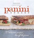 Panini Express: 70 Delicious Recipes, Hot Off the Press (Hardcover)