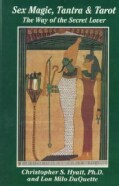 Sex Magic, Tantra & Tarot: The Way of the Secret Lover (Paperback)