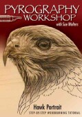 Pyrography Workshop With Sue Walters: Hawk Portrait, Step-by-step Woodburning Tutorial and Beginner's Guide (DVD video)