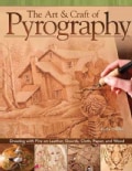 The Art & Craft of Pyrography: Drawing With Fire on Leather, Gourds, Cloth, Paper, and Wood (Paperback)