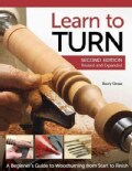 Learn to Turn: A Beginner's Guide to Woodturning from Start to Finish (Paperback)