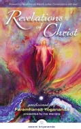 Revelations of Christ: Proclaimed by Paramhansa Yogananda Presented by His Disciple, Swami Kriyananda (Paperback)