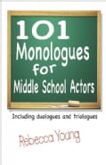 101 Monologues for Middle School Actors: Including Duologues and Triologues (Paperback)