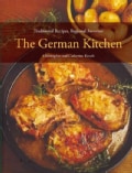 The German Kitchen: Traditional Recipes, Regional Favorites (Hardcover)