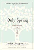 Only Spring: On Mourning the Death of My Son (Paperback)