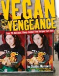 Vegan With a Vengeance: Over 150 Delicious, Cheap, Animal-Free, Recipes that Rock (Paperback)