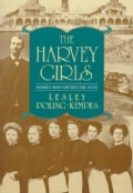 The Harvey Girls: Women Who Opened the West (Paperback)