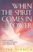 When The Spirit Comes In Power: Rediscovering The Charismatic Dimension Of The Christian Life (Paperback)
