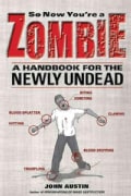 So Now You're a Zombie: A Handbook for the Newly Undead (Paperback)