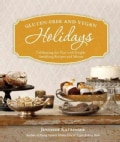 Gluten-Free and Vegan Holidays: Celebrating the Year With Simple, Satisfying Recipes and Menus (Paperback)
